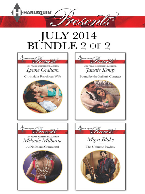Title details for Harlequin Presents July 2014 - Bundle 2 of 2: Christakis's Rebellious Wife\At No Man's Command\Bound by the Italian's Contract\The Ultimate Playboy by Lynne Graham - Wait list